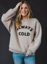 Load image into Gallery viewer, Always Cold Crewneck
